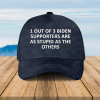 1 Out Of 3 Biden Supporters Are As Stupid As The Others Cap- Limited Edition