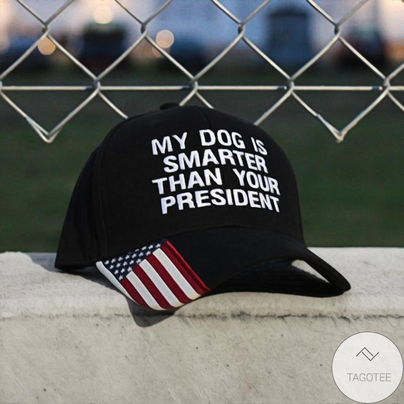 My Dog Is Smarter Than Your President Cap - Hot Sale 2025